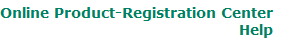 Online Product-Registration Center
Help